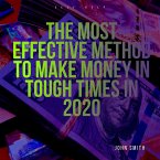 The Most Effective Method to Make Money In Tough Times in 2020 (eBook, ePUB)