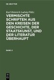 Vermischte Schriften aus den Kreisen der Geschichte, der Staatskunst, und der Literatur überhaupt. Band 2 (eBook, PDF)
