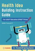 Health Idea Building Instruction Guide for LEGO® Education SPIKE(TM) Prime 12 Treadmill Spring Game (eBook, ePUB)