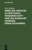 Über die arische Alterthumswissenschaft und die Eigenart unseres Sprachstammes (eBook, PDF)