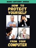 How to Protect Yourself from Your Computer (eBook, ePUB)