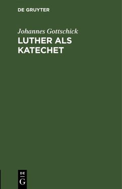 Luther als Katechet (eBook, PDF) - Gottschick, Johannes