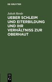 Ueber Schleim und Eiterbildung und ihr Verhältniß zur Oberhaut (eBook, PDF)
