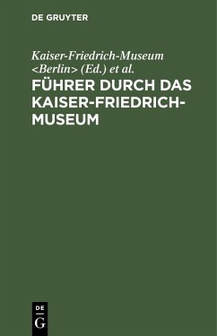 Führer durch das Kaiser-Friedrich-Museum (eBook, PDF)