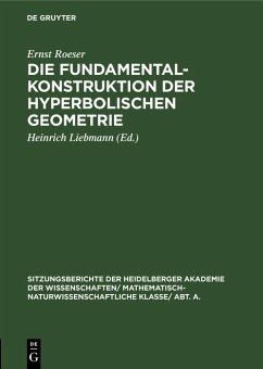 Die Fundamentalkonstruktion der hyperbolischen Geometrie (eBook, PDF) - Roeser, Ernst Die Fundamentalkonstruktion der hyperbolischen Geometrie (eBook, PDF) - Roeser, Ernst