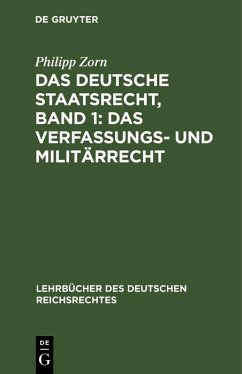 Das deutsche Staatsrecht, Band 1: Das Verfassungs- und Militärrecht (eBook, PDF) - Zorn, Philipp