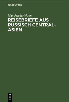Reisebriefe aus Russisch Central-Asien (eBook, PDF) - Friederichsen, Max