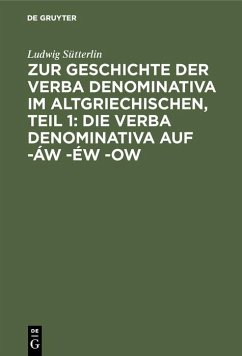 Cover Zur Geschichte der verba denominativa im Altgriechischen, Teil 1: Die verba denominativa auf -áw -éw -ow (eBook, PDF)