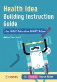 Health Idea Building Instruction Guide for LEGO® Education SPIKE(TM) Prime 13 Horse Rider (eBook, ePUB)