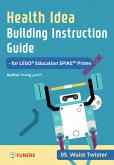 Health Idea Building Instruction Guide for LEGO® Education SPIKE(TM) Prime 05 Waist Twister (eBook, ePUB)