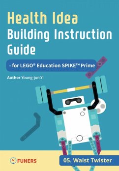 Cover Health Idea Building Instruction Guide for LEGO® Education SPIKE(TM) Prime 05 Waist Twister (eBook, ePUB)