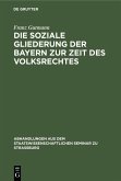 Die soziale Gliederung der Bayern zur Zeit des Volksrechtes (eBook, PDF)