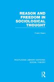 Reason and Freedom in Sociological Thought (RLE Social Theory) (eBook, ePUB) Reason and Freedom in Sociological Thought (RLE Social Theory) (eBook, ePUB)