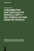 Vorarbeiten zur Geschichte Israels, Heft 1: Die vorexilischen Gesetze Israels (eBook, PDF)