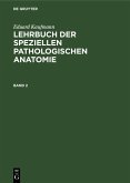 Eduard Kaufmann: Lehrbuch der speziellen pathologischen Anatomie. Band 2 (eBook, PDF)