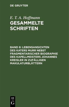Lebensansichten des Katers Murr nebst fragmentarischer Biographie des Kapellmeisters Johannes Kreisler in zufälligen Makulaturblättern (eBook, PDF) - Hoffmann, E. T. A.