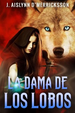 La Dama de los Lobos (eBook, ePUB) - D'Merricksson, J. Aislynn