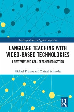 Language Teaching with Video-Based Technologies (eBook, ePUB) - Thomas, Michael; Schneider, Christel