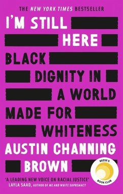 I'm Still Here: Black Dignity in a World Made for Whiteness (eBook, ePUB) - Brown, Austin Channing