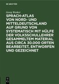 Sprach-Atlas von Nord- und Mitteldeutschland auf Grund von systematisch mit Hülfe der Volksschullehrer gesammeltem Material aus circa 30.000 Orten bearbeitet, entworfen und gezeichnet (eBook, PDF)