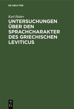 Untersuchungen über den Sprachcharakter des griechischen Leviticus (eBook, PDF) - Huber, Karl