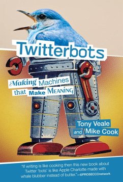 Twitterbots (eBook, ePUB) - Veale, Tony; Cook, Mike
