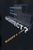 Architect? A Candid Guide to the Profession, revised and expanded edition (eBook, ePUB) Architect? A Candid Guide to the Profession, revised and expanded edition (eBook, ePUB)