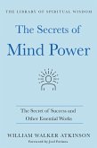 The Secrets of Mind Power: The Secret of Success and Other Essential Works (eBook, ePUB)