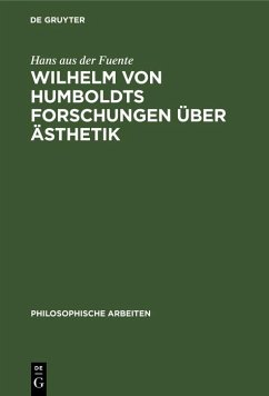 Wilhelm von Humboldts Forschungen über Ästhetik (eBook, PDF) - Fuente, Hans aus der
