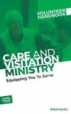 Care and Visitation Ministry Volunteer Handbook: Equipping You to Serve (eBook, ePUB) Care and Visitation Ministry Volunteer Handbook: Equipping You to Serve (eBook, ePUB)