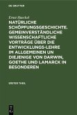 Natürliche Schöpfungsgeschichte. Gemeinverständliche wissenschaftliche Vorträge über die Entwicklungs-Lehre im Allgemeinen un diejenige von Darwin, Goethe und Lamarck in Besonderen (eBook, PDF)