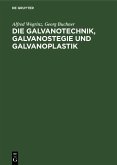 Die Galvanotechnik, Galvanostegie und Galvanoplastik (eBook, PDF)