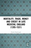 Mortality, Trade, Money and Credit in Late Medieval England (1285-1531) (eBook, PDF)
