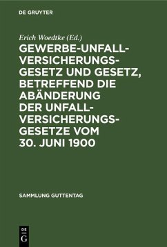 Cover Gewerbe-Unfallversicherungsgesetz und Gesetz, betreffend die Abänderung der Unfallversicherungsgesetze vom 30. Juni 1900 (eBook, PDF)