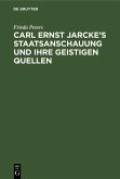 Carl Ernst Jarcke's Staatsanschauung und ihre geistigen Quellen (eBook, PDF)