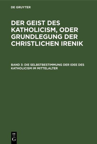 Die Selbstbestimmung der Idee des Katholicism im Mittelalter (eBook, PDF)