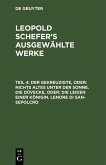 Der Gekreuzigte, oder: nichts Altes unter der Sonne. Die Düvecke, oder: die Leiden einer Königin. Lenore di San-Sepolcro (eBook, PDF)