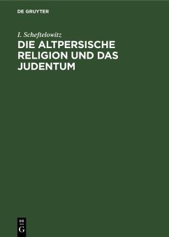Die altpersische Religion und das Judentum (eBook, PDF) - Scheftelowitz, I.