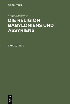 Cover Morris Jastrow: Die Religion Babyloniens und Assyriens. Band 2, Teil 2 (eBook, PDF)