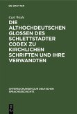 Die althochdeutschen Glossen des Schlettstadter Codex zu kirchlichen Schriften und ihre Verwandten (eBook, PDF)