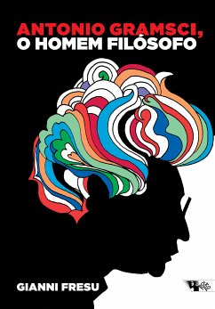 Antonio Gramsci, o homem filósofo (eBook, ePUB) - Fresu, Gianni