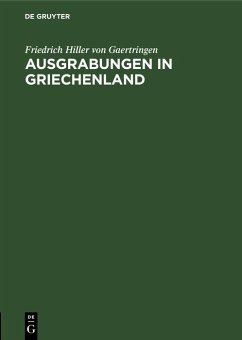 Ausgrabungen in Griechenland (eBook, PDF) - Hiller Von Gaertringen, Friedrich