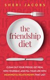 The Friendship Diet: Clean Out Your Fridge, Get Real with Yourself, and Fill Your Life with Meaningful Relationships That Last (eBook, ePUB)