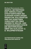 Gesetz, betreffend das Verwaltungsstrafverfahren bei Zuwiderhandlungen gegen die Zollgesetze und die sonstigen Vorschriften über indirekte Reichs- und Landesabgaben sowie die Bestimmungen über die Schlacht- u. d. Wildpretsteuer (eBook, PDF)