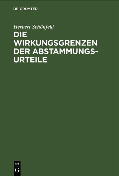 Die Wirkungsgrenzen der Abstammungsurteile (eBook, PDF) Die Wirkungsgrenzen der Abstammungsurteile (eBook, PDF)