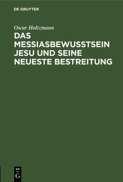 Das Messiasbewußtsein Jesu und seine neueste Bestreitung (eBook, PDF) - Holtzmann, Oscar