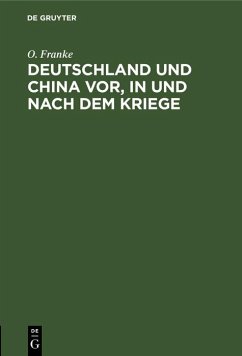 Deutschland und China vor, in und nach dem Kriege (eBook, PDF) - Franke, O.