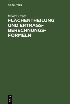 Flächentheilung und Ertragsberechnungs-Formeln (eBook, PDF) - Heyer, Eduard