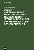 Ueber Aufbewahrung mikroskopischer Objecte nebst Mittheilungen über das Mikroskop und dessen Zubehör (eBook, PDF)