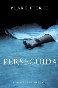 Perseguida (Um Mistério de Riley Paige-Livro 5) (eBook, ePUB) - Pierce, Blake